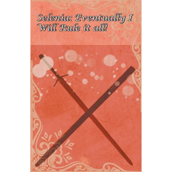 Selenia: Eventually I Will Rule it All!, (Paperback)