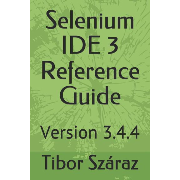 English Selenium Ide 3 Reference Guide: Version 3.4.4, Book 18122, (Paperback)