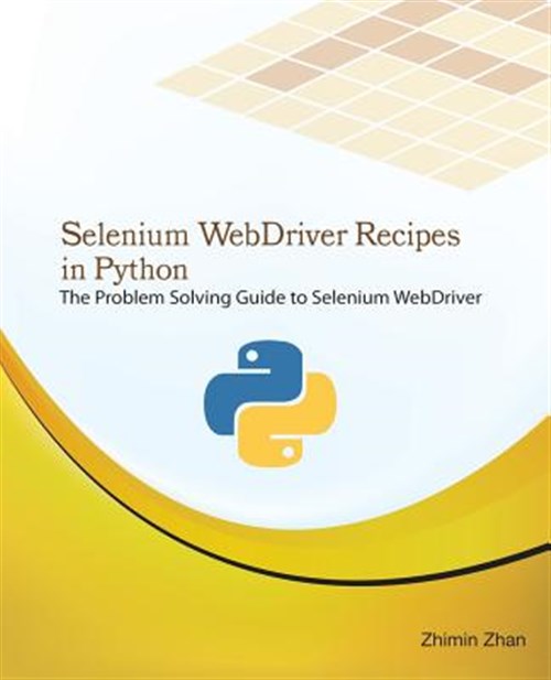 Test Recipes: Selenium Webdriver Recipes in Python: The Problem Solving ...