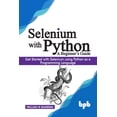 thumbnail image 1 of Selenium with Python - A Beginner's Guide: Get started with Selenium using Python as a programming language, (Paperback), 1 of 1