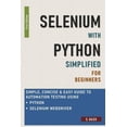 thumbnail image 1 of Selenium with Python Simplified For Beginners - Simple, Concise & Easy guide to Automation Testing using Python and Sele, (Paperback), 1 of 1