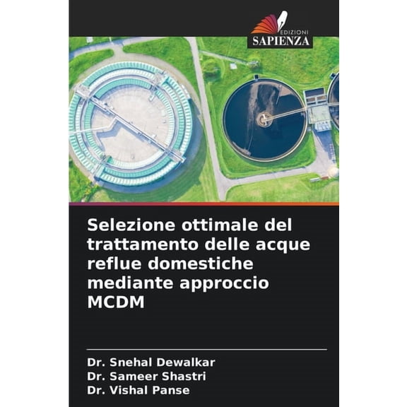 Selezione ottimale del trattamento delle acque reflue domestiche mediante approccio MCDM, (Paperback)