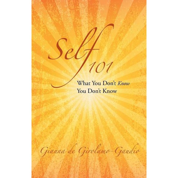 Self 101: What You Don't Know You Don't Know, (Paperback)