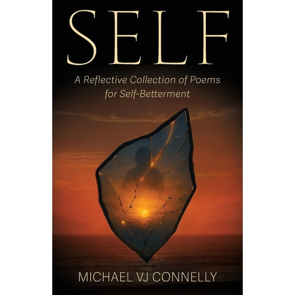 Self: A Reflective Collection of Poems For Self-Betterment, (Paperback)