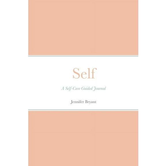 Self: A Self-Care Guided Journal, (Paperback)