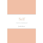 Self A Self-Care Guided Journal, Paperback