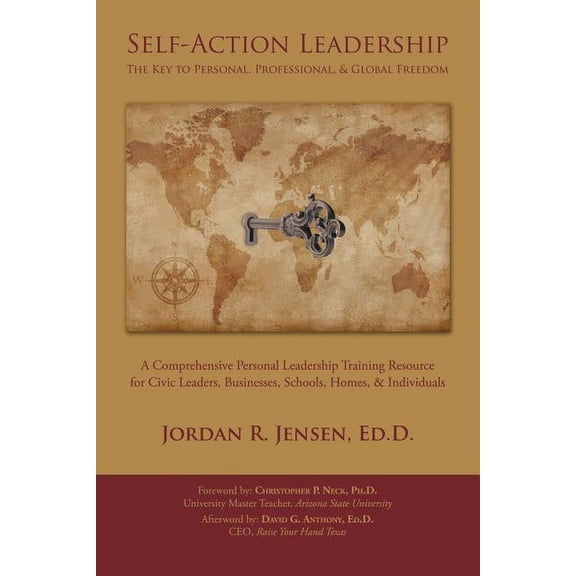 Self-Action Leadership: The Key to Personal & Professional Freedom: A Comprehensive Personal Leadership Training Resource for Civic Leaders, Businesses, Schools, Homes, & Individuals (Paperback)