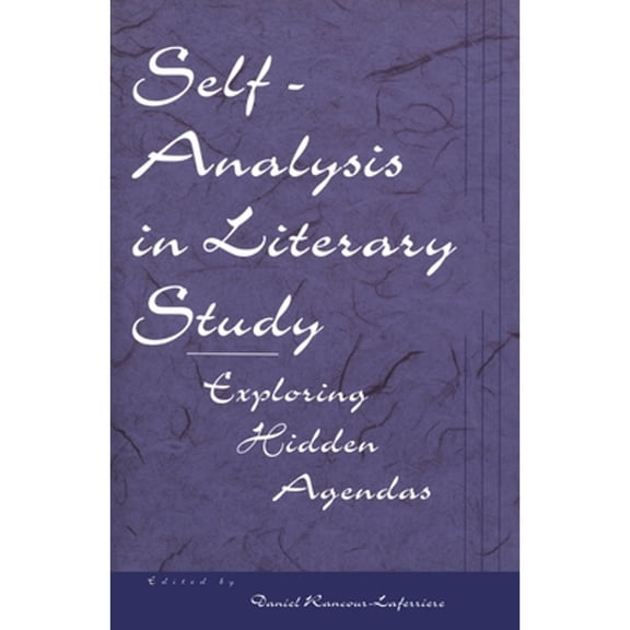 Pre-Owned Self-Analysis in Literary Study: Exploring Hidden Agendas (Hardcover) 0814774393 9780814774397