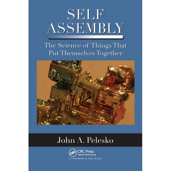 Self Assembly: The Science of Things That Put Themselves Together, (Paperback)