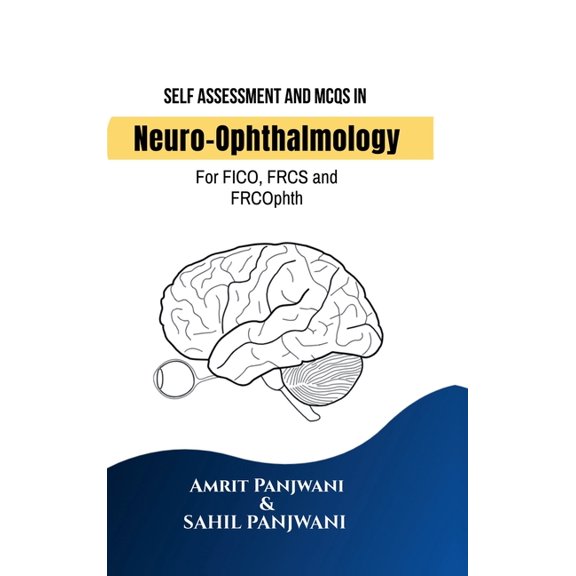 Self Assessment and MCQs in Neuro-Ophthalmology: For FICO, FRCS and FRCOphth, (Hardcover)