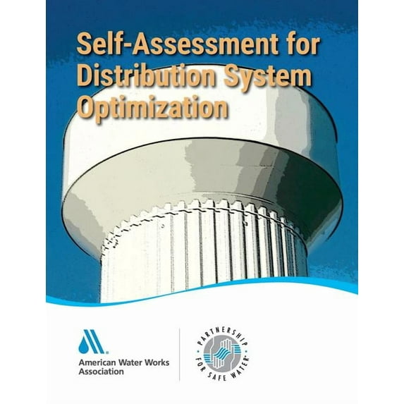 Self-Assessment for Distribution System Optimization: Partnership for Safe Water, (Paperback)