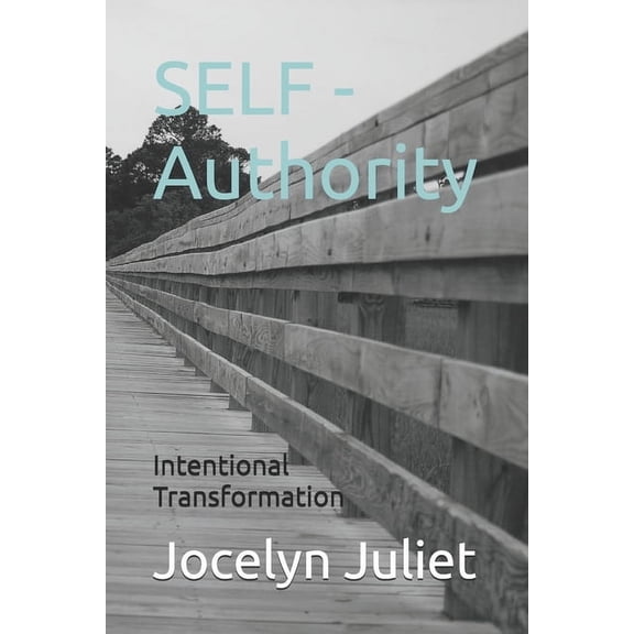 Self - Authority: Intentional Transformation, (Paperback)