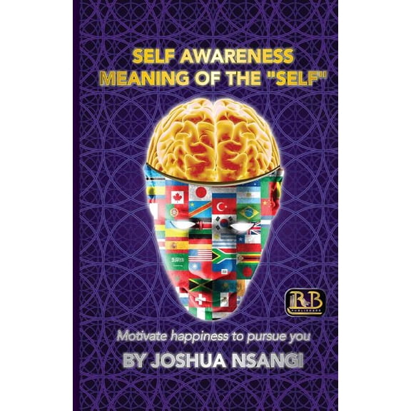 Self-Awareness Self Awareness: Meaning of the "Self" Motivate Happiness to Pursue you, Book 1, (Paperback)