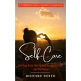 thumbnail image 1 of Self-Care: A Comprehensive Guide to Nurturing Your Mind, Body (Heal Your Body, Mind & Soul through Self-love and Mindfulness) (Paperback), 1 of 1