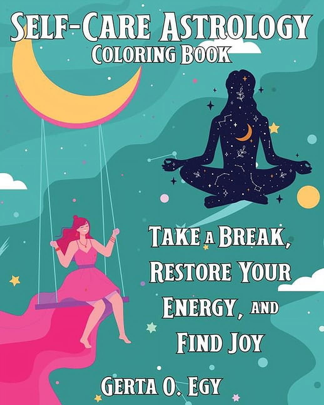 Self-Care Astrology Coloring Book: Take a Break, Restore Your Energy, and Find Joy, (Paperback)