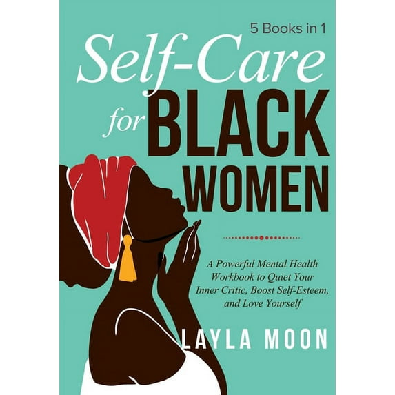 Self-Care for Black Women: 5 Books in 1 - A Powerful Mental Health Workbook to Quiet Your Inner Critic, Boost Self-Estee, (Paperback)