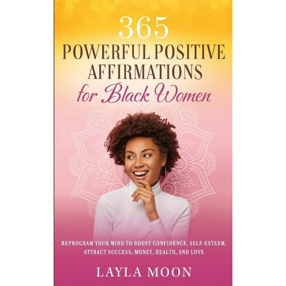 Self-Care for Black Women Book 365 Powerful Positive Affirmations for Black Women: Reprogram Your Mind to Boost Confidence, Self-Esteem, Attract Succes, Book 1, (Paperback)