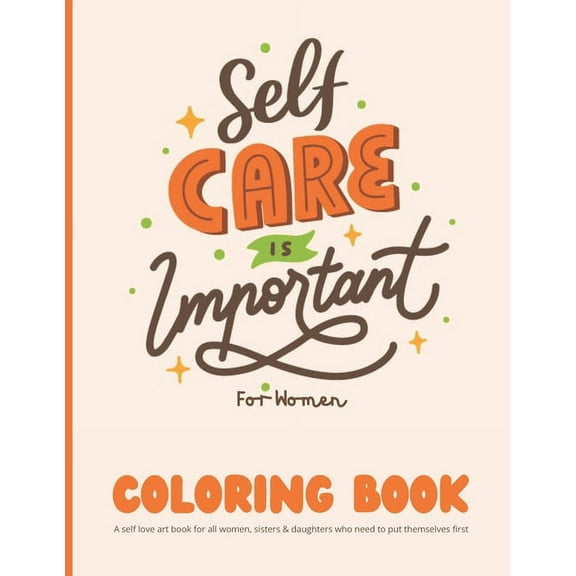 Self Care Coloring Book for Women: A self love art book for all women, sisters & daughters who need to put themselves first: 35 Pages of Self Care Pat
