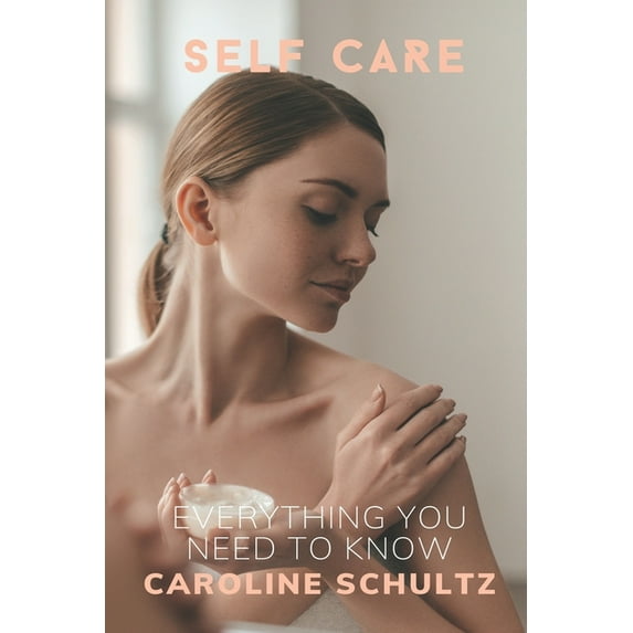Self Care: Everything You Need to Know, (Paperback)