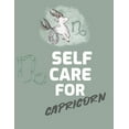 thumbnail image 1 of Self Care For Capricorn: For Adults For Autism Moms For Nurses Moms Teachers Teens Women With Prompts Day and Night Self Love Gift (Paperback), 1 of 2