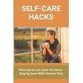 thumbnail image 1 of Self-Care Hacks: What Can Teach You About Staying Sane With Chronic Pain: Tips For Staying Sane With Chronic Pain And Inflammation (Paperback), 1 of 1