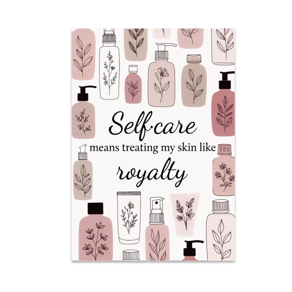 Self-Care Means Treating My Skin Like Royalty - Beauty Decor - 13x19 Poster Print