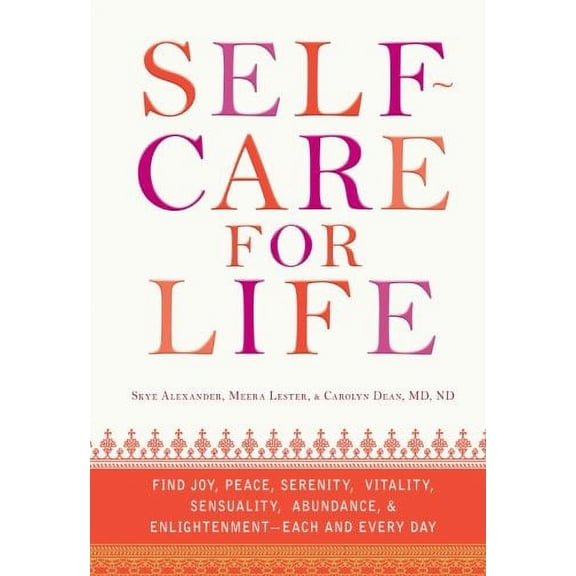 Pre-Owned Self-Care for Life: Find Joy, Peace, Serenity, Vitality, Sensuality, Abundance, and Enlightenment - Each and Every Day (Paperback) 1440528608 9781440528606