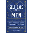 thumbnail image 1 of Pre-Owned Self-Care for Men: How to Look Good and Feel Great (Hardcover) 1507212542 9781507212547, 1 of 1