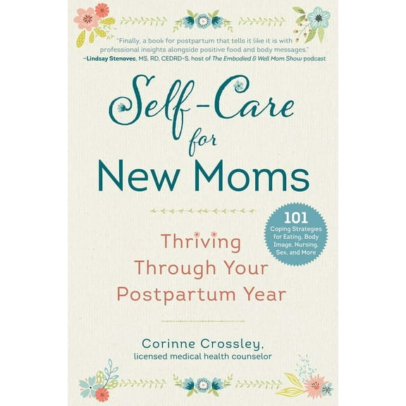 Self-Care for New Moms: Thriving Through Your Postpartum Year, (Paperback)