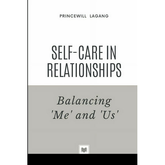 Self-Care in Relationships: Balancing 'Me' and 'Us', (Paperback)