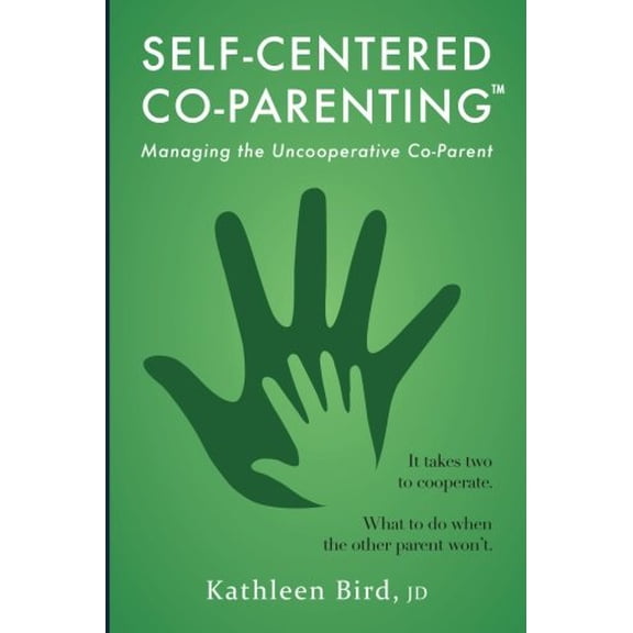 Pre-Owned Self-Centered Co-Parenting: Managing an Unccoperative Co-Parent (Paperback) 0998732117 9780998732114