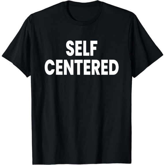 Self CenteredT-Shirt