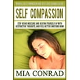 thumbnail image 1 of Self-Compassion: Mindful Self-Compassion And Self-Love Courage Guide! Stop Being Insecure And Beating Yourself Up With D, 1 of 1