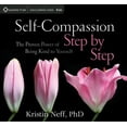 thumbnail image 1 of Self-Compassion Step by Step : The Proven Power of Being Kind to Yourself (CD-Audio), 1 of 1