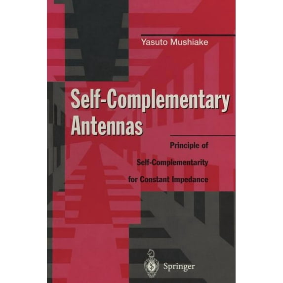Self-Complementary Antennas: Principle of Self-Complementarity for Constant Impedance, (Paperback)