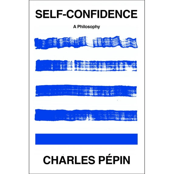 Self-Confidence : A Philosophy (Hardcover)