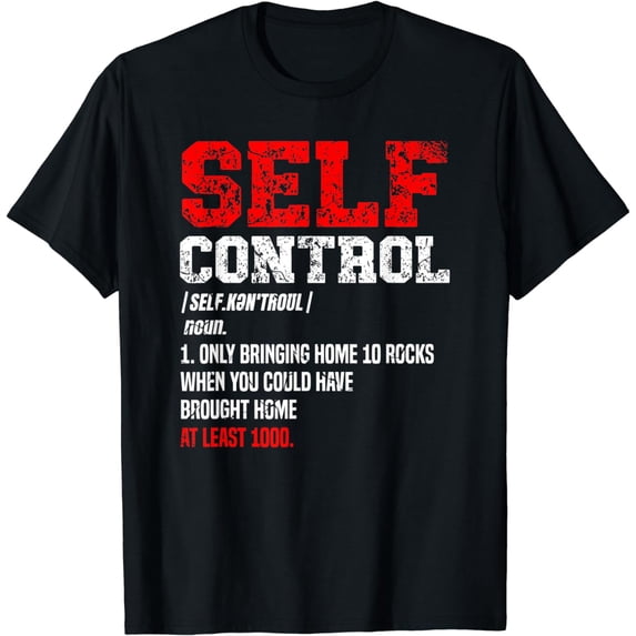 Self Control Funny Rockhounding Rock Collecting Geologist T-Shirt