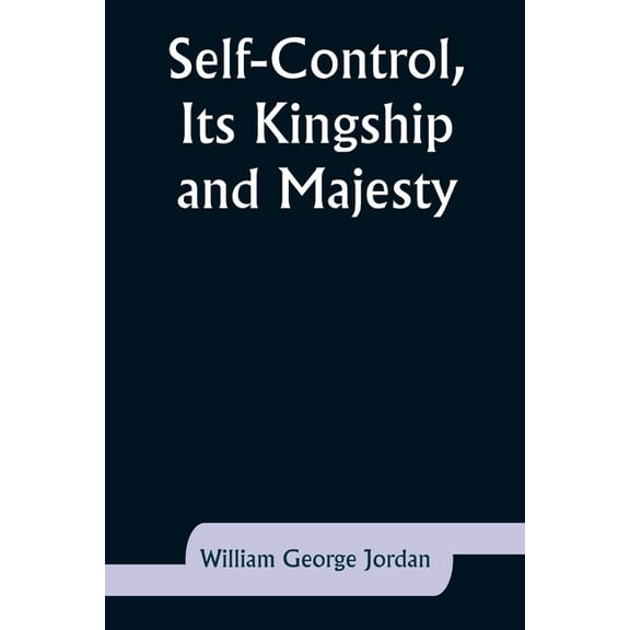 Self-Control, Its Kingship and Majesty, (Paperback)