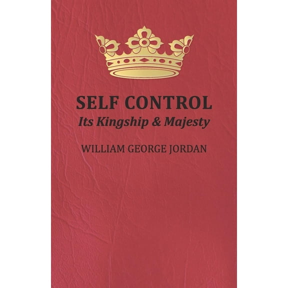 Self Control: Its Kingship and Majesty, (Paperback)