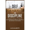 thumbnail image 1 of Self-Control and Discipline: Increase Your Self-Esteem and Self-Confidence, Improve Your Focus and Enhance Your Memory (Hardcover), 1 of 1