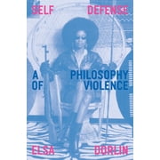 Self Defense A Philosophy of Violence, Paperback