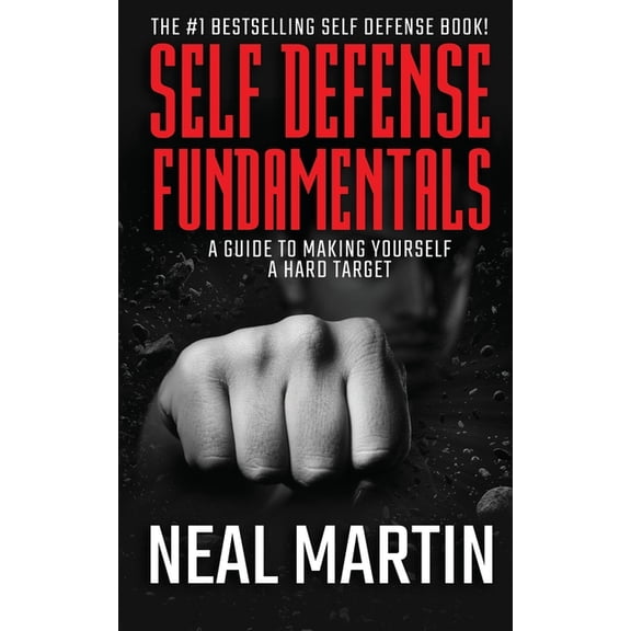 Self Defense Fundamentals: A Guide To Making Yourself A Hard Target (Paperback)