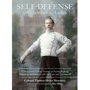 COLONEL THOMAS HOYER MONSTERY; BEN MILLER; BEN MILLER Self-Defense for Gentlemen and Ladies : A Nineteenth-Century Treatise on Boxing, Kicking, Grappling, and Fencing with the Cane and Quarterstaff (Hardcover)