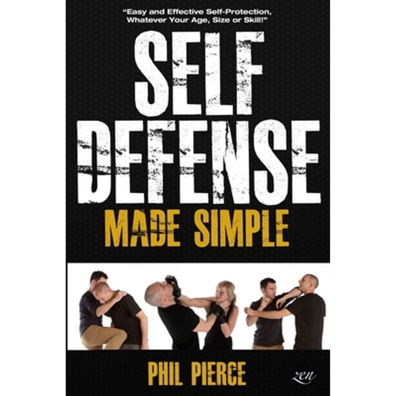 Pre-Owned Self Defense Made Simple: Easy and Effective Self Protection Whatever Your Age, Size or Skill! (Paperback) 1500518360 9781500518363