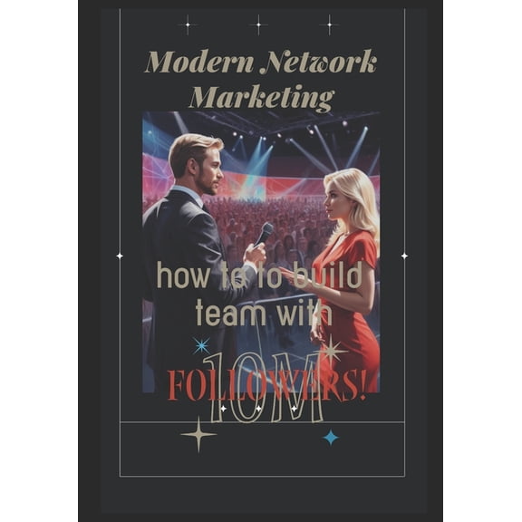 Self-Development Books Modern Network Marketing: An Honest Guide to Building Business, Leadership, and Integrity in the Evolving World of MLM: , (Paperback)