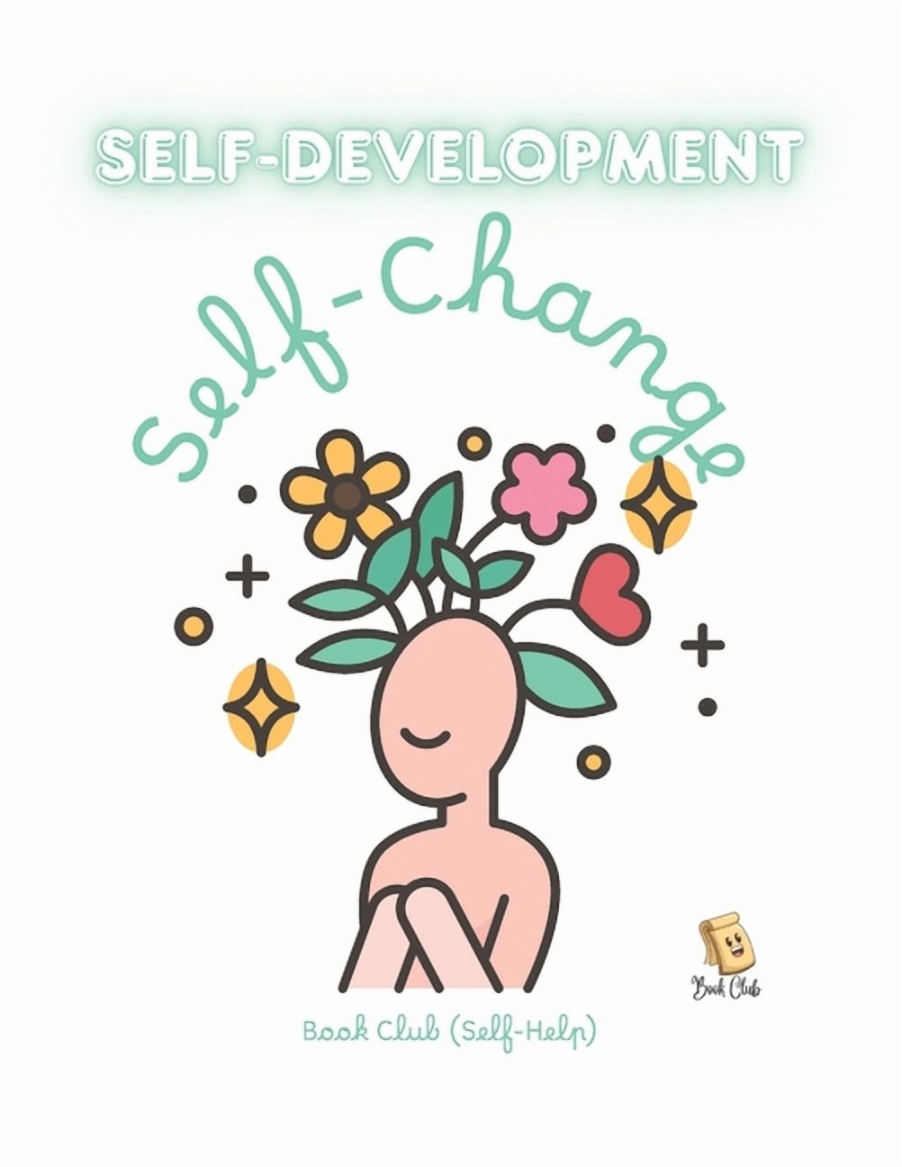 Self-Development Journal: Self-Change: A Guide to Skills, Strength & Personal Growth, (Paperback)