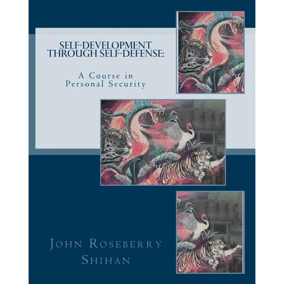Self-Development Through Self-Defense: A Course In Personal Security (Paperback)