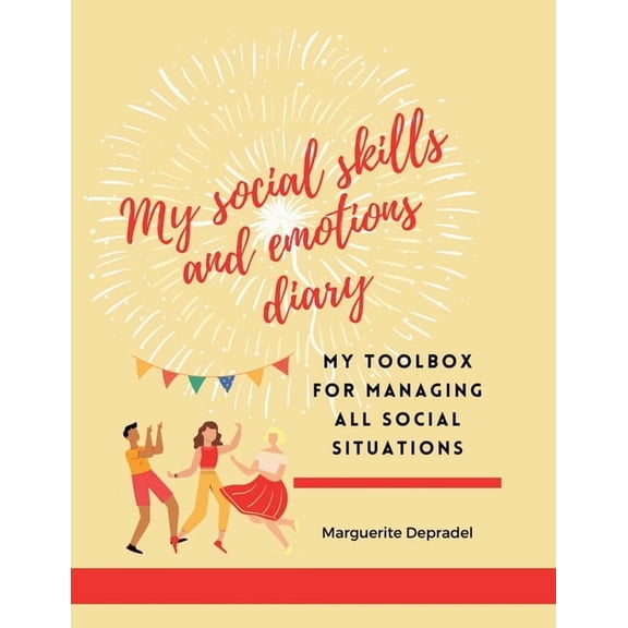 Self-Development for Children and Teens My social skills and emotions diary: My toolbox for managing all social situations, (Paperback)