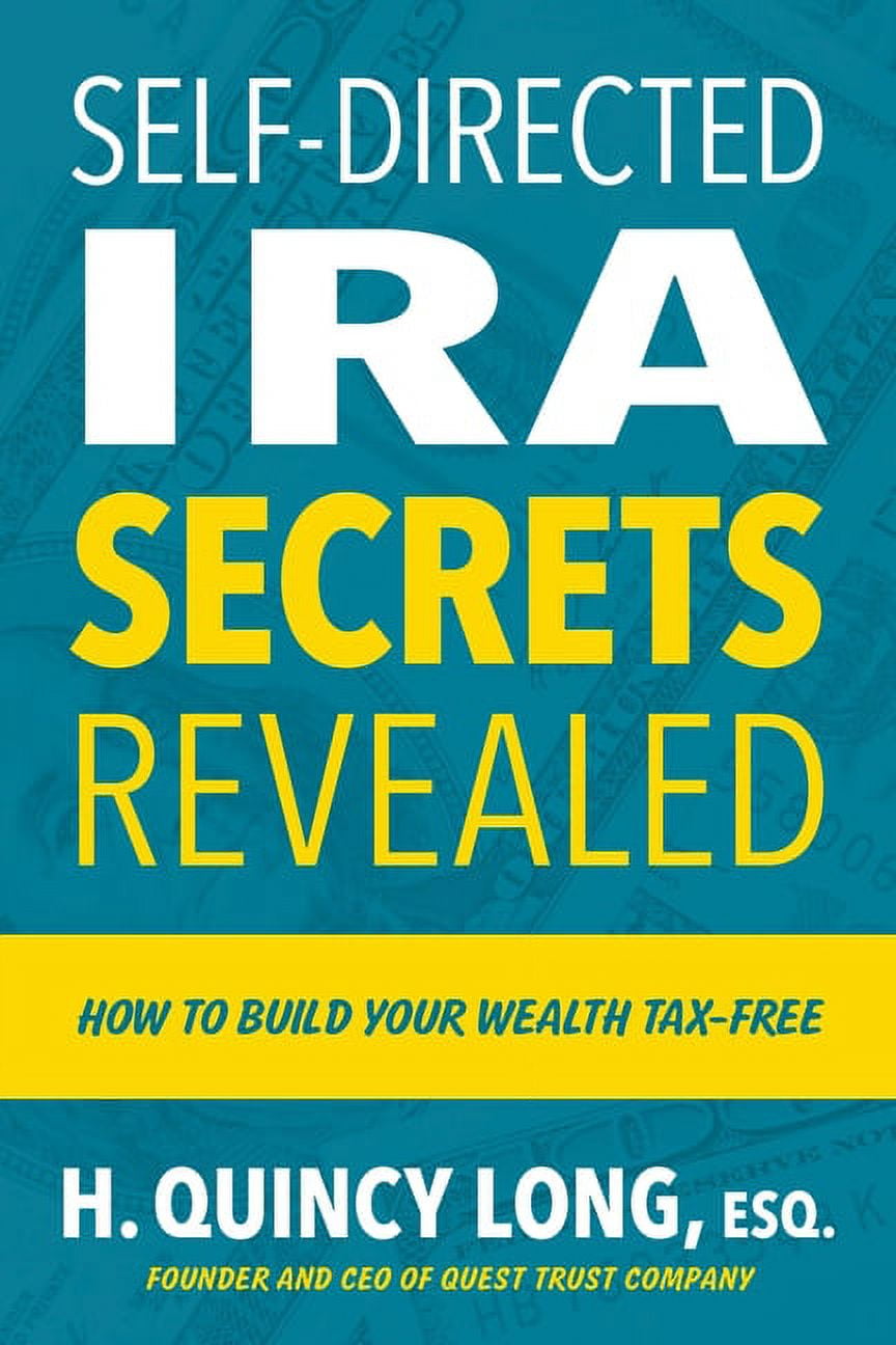 Self-Directed IRA Secrets Revealed: How to Build Your Wealth Tax-Free,  (Paperback) - Walmart.com