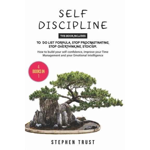 Self-Discipline: 4 Books in 1: To do List Formula, Stop Procrastinating, Stop Overthinking, Stoicism. How to Build your , (Paperback)